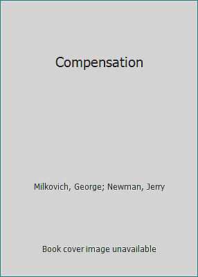 Compensation by Milkovich, George; Newman, Jerry