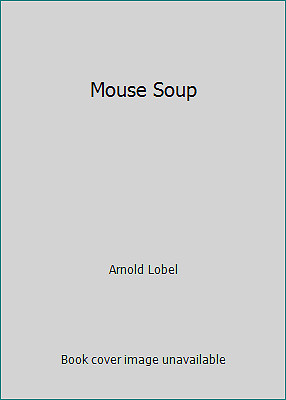 Mouse Soup by Arnold Lobel