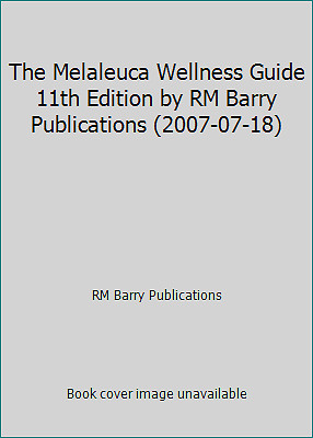 The Melaleuca Wellness Guide 11th Edition by RM Barry Publications (2007-07-18)