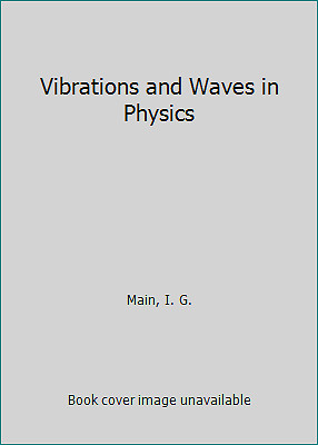 Vibrations and Waves in Physics by Main, I. G.