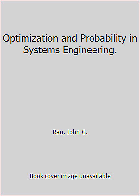 Optimization and Probability in Systems Engineering. by Rau, John G.