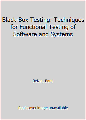 Black-Box Testing: Techniques for Functional Testing of Software and Systems