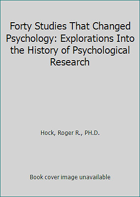 Forty Studies That Changed Psychology: Explorations Into the History of...