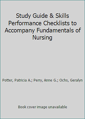 Study Guide & Skills Performance Checklists to Accompany Fundamentals of Nursing