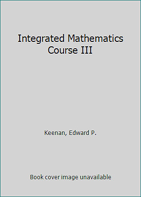 Integrated Mathematics Course III by Keenan, Edward P.