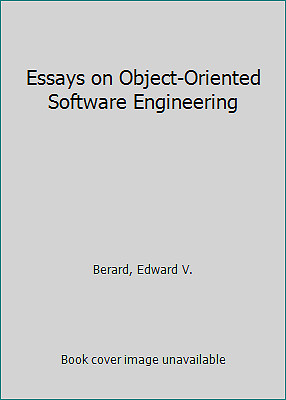 Essays on Object-Oriented Software Engineering by Berard, Edward V.