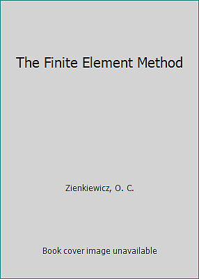 The Finite Element Method by Zienkiewicz, O. C.