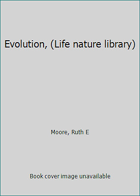 Evolution, (Life nature library) by Moore, Ruth E