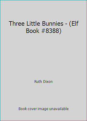 Three Little Bunnies - (Elf Book #8388) by Ruth Dixon