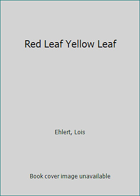 Red Leaf Yellow Leaf by Ehlert, Lois