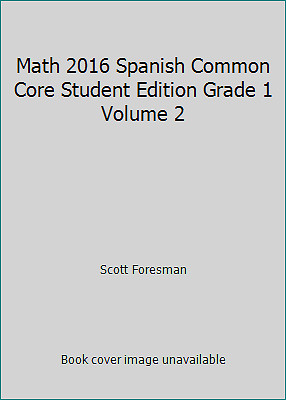Math 2016 Spanish Common Core Student Edition Grade 1 Volume 2 by Scott Foresman