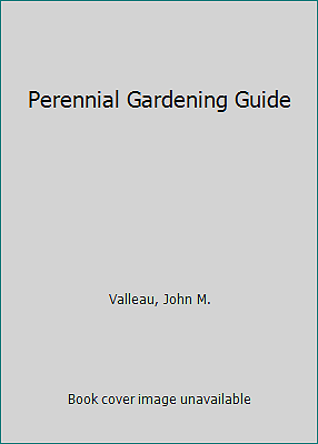 Perennial Gardening Guide by Valleau, John M.