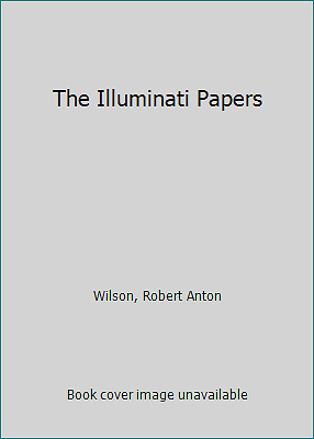 The Illuminati Papers by Wilson, Robert Anton