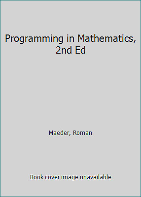 Programming in Mathematics, 2nd Ed by Maeder, Roman