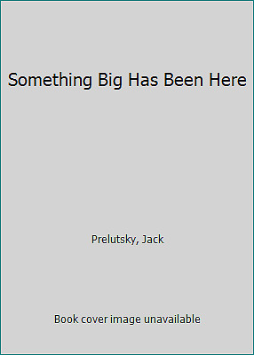 Something Big Has Been Here by Prelutsky, Jack