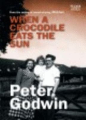 When a Crocodile Eats the Sun by Godwin, Peter