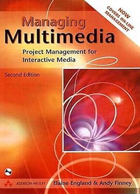 Managing Multimedia: Project Management for Interactive Media, England, Elaine &