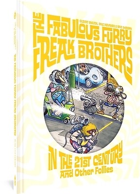 The Fabulous Furry Freak Brothers in the 21st Century and Other Follies Shelton,