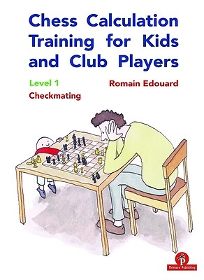 Chess Calculation Training for Kids and Club Players: Level 1 Checkmating Edouar