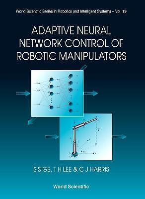 Adaptive Neural Network Control Of Robotic Manipulators - 9789810234522