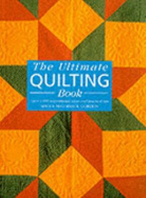 The Ultimate Quilting Book: Over 1,000 Inspirational Ideas and Practical Tips