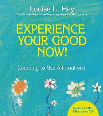 Experience Your Good Now!: Learning to Use Affirmations [With CD (Audio)]