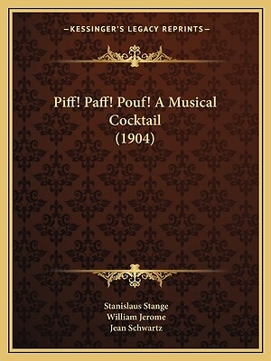 Piff! Paff! Pouf! A Musical Cocktail (1904) Jerome, William