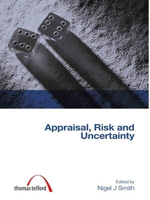 Appraisal, Risk and Uncertainty by Smith, Nigel J.