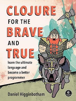 Clojure for the Brave and True - 9781593275914