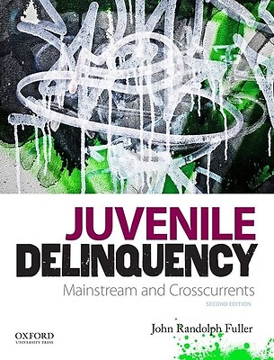 Juvenile Delinquency: Mainstream and Crosscurrents by Fuller, John Randolph