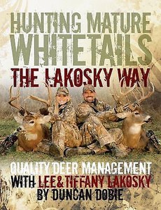 Hunting Mature Whitetails The Lakosky Way Quality Deer