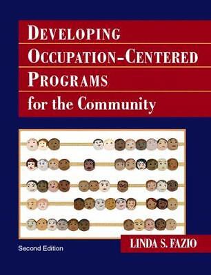 Developing Occupation-Centered Programs for the Community by Fazio, Linda S.