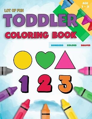 Toddler Coloring Book Numbers Colors Shapes: Fun With Numbers Colors Shapes Coun