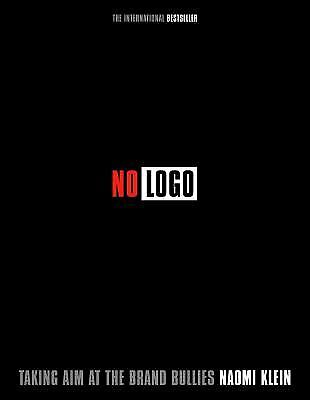No Logo : Taking Aim At The Brand Bullies By Klein, Naomi
