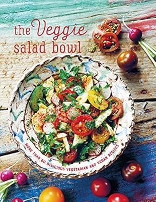 The Veggie Salad Bowl: More than 60 delicious vegetarian and vegan recipes, Smal
