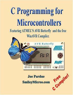 C Programming for Microcontrollers Featuring Atmel's Avr Butterfly and the...