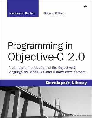Programming in Objective-C 2.0 by Kochan, Stephen G.