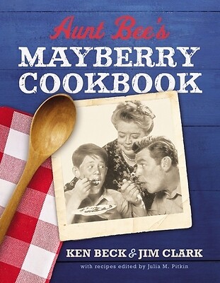 Aunt Bee's Mayberry Cookbook Recipes an Ken Beck Hardcover