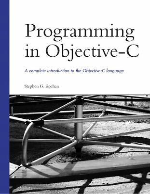 Programming in Objective-C by Kochan, Stephen; Kochan, Stephen G.
