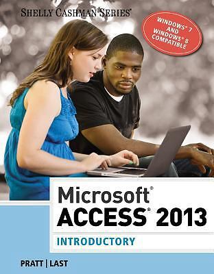 Microsoft Access 2013: Introductory by Pratt, Philip J.; Last, Mary Z.