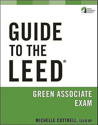 Guide to the LEED Green Associate Exam by Cottrell, Michelle