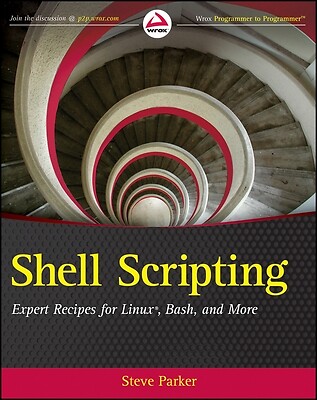 Shell Scripting: Expert Recipes for Linux, Bash, and More Parker, Steve