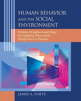 Human Behavior and the Social Environment: Models, Metaphors, and Maps for...