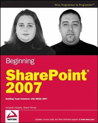 Beginning Sharepoint 2007: Building Team Solutions with Moss 2007