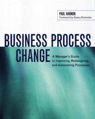 Business Process Change: A Manager's Guide to Improving, Redesigning, and...