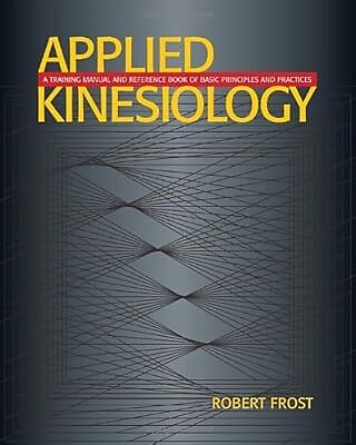 Applied Kinesiology: A Training Manual and Reference Book of Basic Principles, F