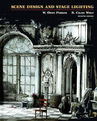 Scene Design and Stage Lighting by Parker, W. Oren; Wolf, R. Craig