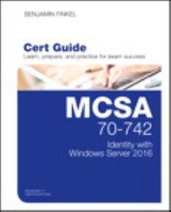 Certification Guide Mcsa 70 742 Cert Guide Identity With Windows Server 2016 By Benjamin Finkel 2017 Hardcover Mixed Media - 