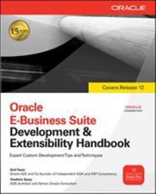 Oracle E-Business Suite Development and Extensibility Handbook