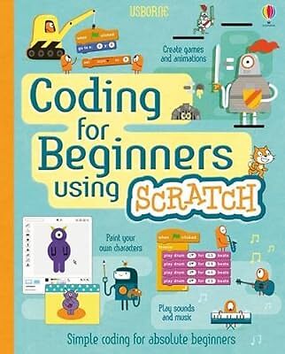 Coding for Beginners: Using Scratch, Jonathan Melmoth & Rosie Dickins & Louie St